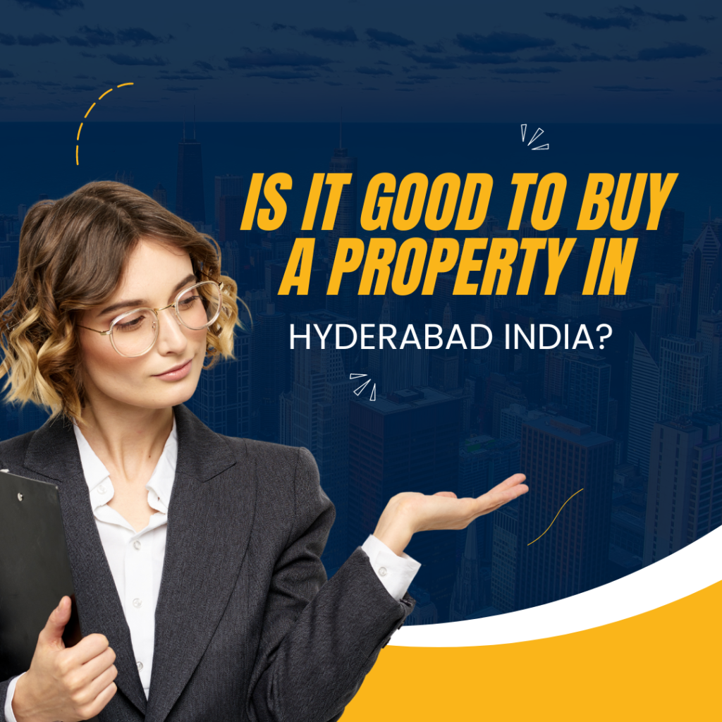 Is it good to buy property in Hyderabad India?